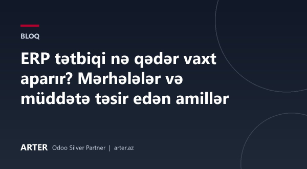 ERP tətbiqi nə qədər vaxt aparır? Mərhələlər və müddətə təsir edən amillər